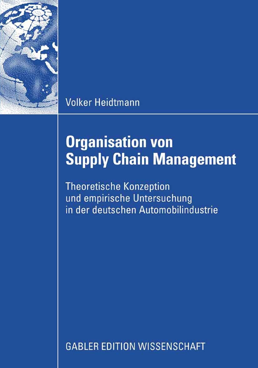 Titlebook: Organisation von Supply Chain Management; Theoretische Konzept Volker Heidtmann Book 2008 Gabler Verlag | Springer Fachmedien Wiesbaden Gmb Titlebook: Organisation von Supply Chain Management; Theoretische Konzept Volker Heidtmann Book 2008 Gabler Verlag | Springer Fachmedien Wiesbaden Gmb