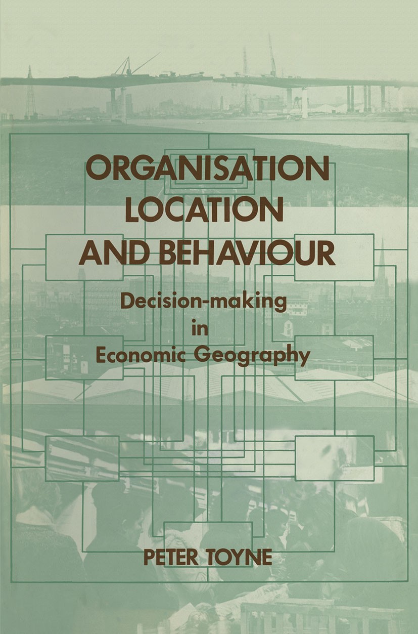 Titlebook: Organisation, Location and Behaviour; Decision-making in E Peter Toyne Textbook 1974Latest edition Peter Toyne 1974 development.graph theor Titlebook: Organisation, Location and Behaviour; Decision-making in E Peter Toyne Textbook 1974Latest edition Peter Toyne 1974 development.graph theor