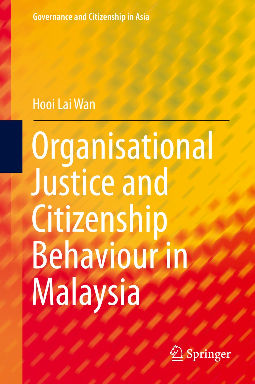 Titlebook: Organisational Justice and Citizenship Behaviour in Malaysia; Hooi Lai Wan Book 2016 Springer Science+Business Media Singapore 2016 Citize Titlebook: Organisational Justice and Citizenship Behaviour in Malaysia; Hooi Lai Wan Book 2016 Springer Science+Business Media Singapore 2016 Citize