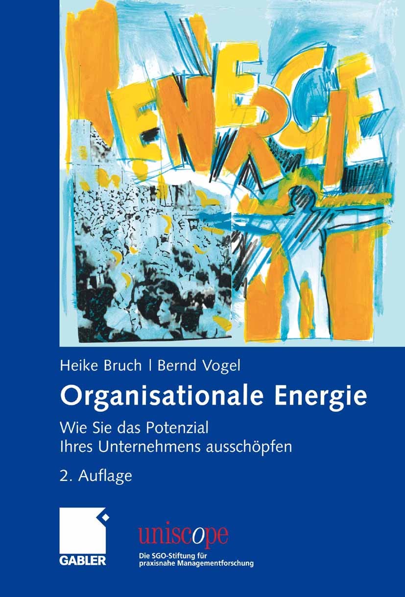 Titlebook: Organisationale Energie; Wie Sie das Potenzia Heike Bruch,Bernd Vogel Book 2009Latest edition Gabler Verlag | Springer Fachmedien Wiesbaden Titlebook: Organisationale Energie; Wie Sie das Potenzia Heike Bruch,Bernd Vogel Book 2009Latest edition Gabler Verlag | Springer Fachmedien Wiesbaden