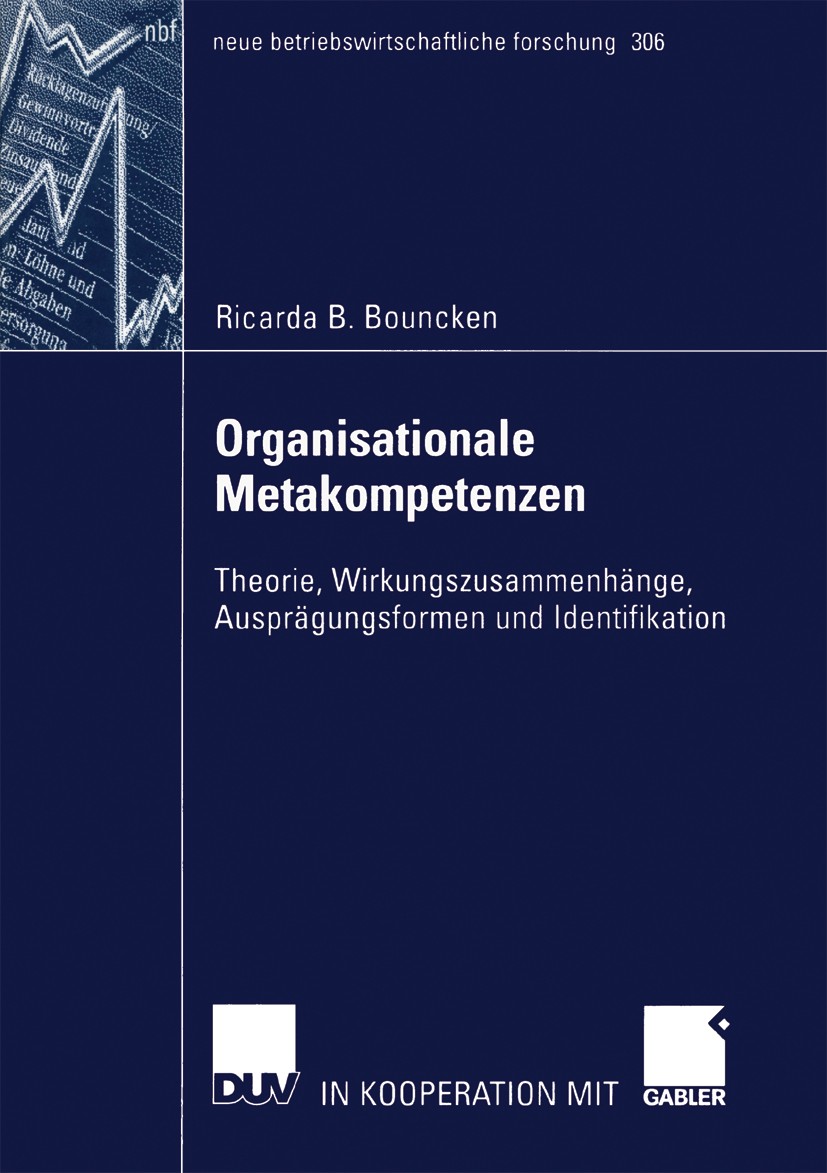 Titlebook: Organisationale Metakompetenzen; Theorie, Wirkungszus Ricarda B. Bouncken Book 2003 Deutscher Universitäts-Verlag GmbH, Wiesbaden 2003 Komp Titlebook: Organisationale Metakompetenzen; Theorie, Wirkungszus Ricarda B. Bouncken Book 2003 Deutscher Universitäts-Verlag GmbH, Wiesbaden 2003 Komp