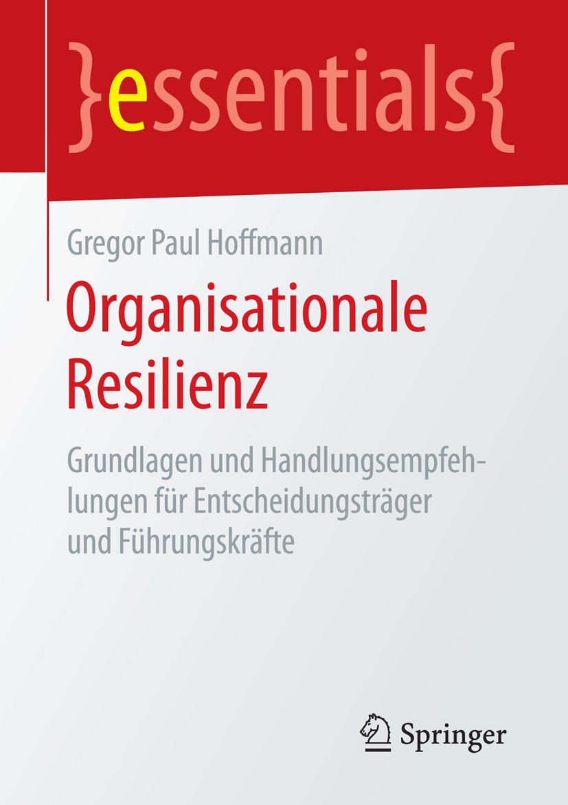 Titlebook: Organisationale Resilienz; Grundlagen und Handl Gregor Paul Hoffmann Book 2016 Springer Fachmedien Wiesbaden GmbH, ein Teil von Springer Na Titlebook: Organisationale Resilienz; Grundlagen und Handl Gregor Paul Hoffmann Book 2016 Springer Fachmedien Wiesbaden GmbH, ein Teil von Springer Na
