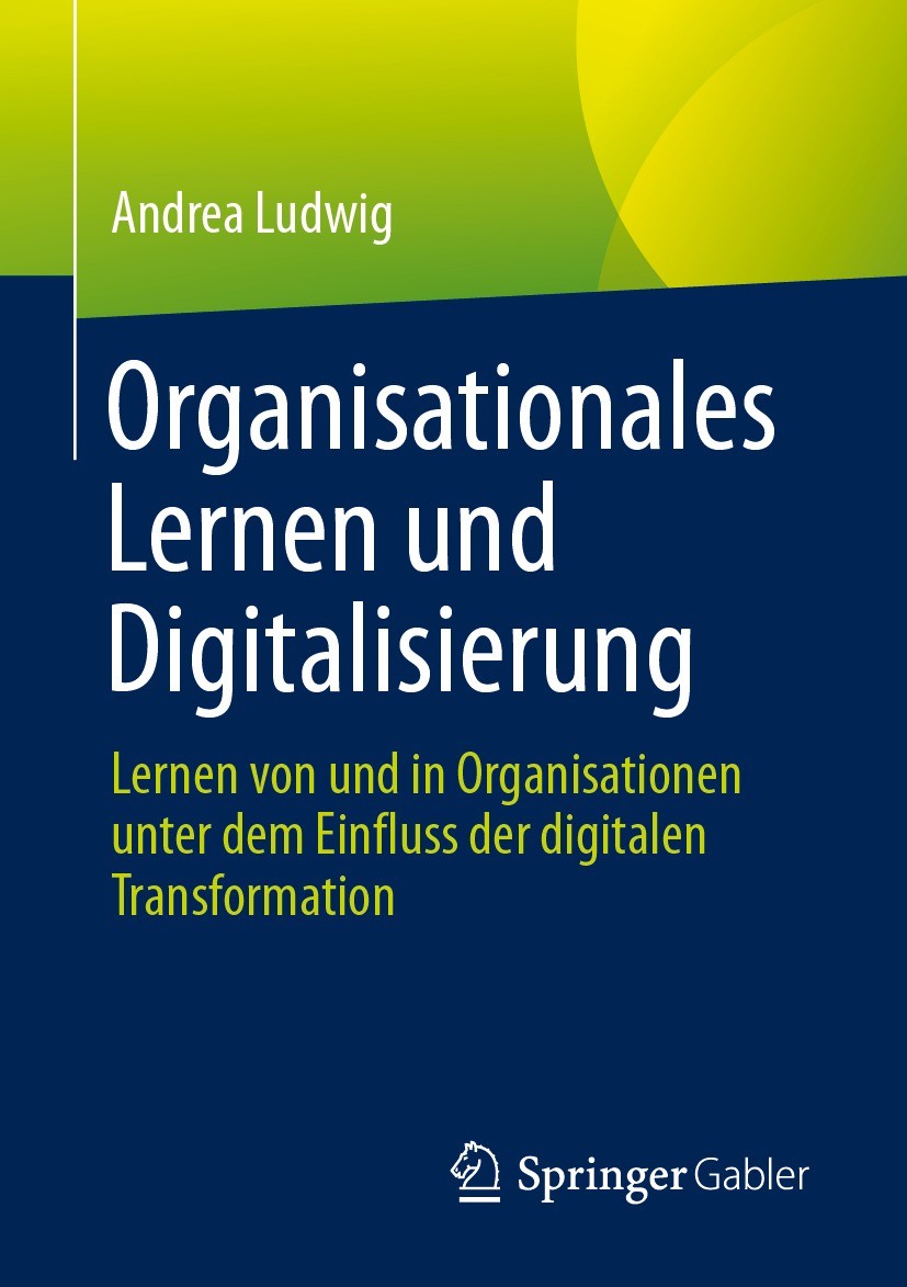 Titlebook: Organisationales Lernen und Digitalisierung; Lernen von und in Or Andrea Ludwig Book 2024 Der/die Herausgeber bzw. der/die Autor(en), exklu Titlebook: Organisationales Lernen und Digitalisierung; Lernen von und in Or Andrea Ludwig Book 2024 Der/die Herausgeber bzw. der/die Autor(en), exklu