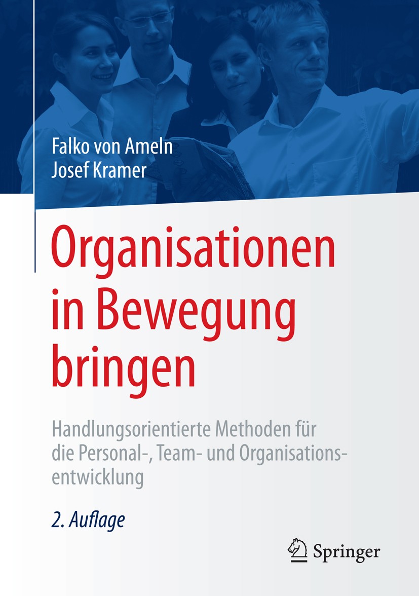 Titlebook: Organisationen in Bewegung bringen; Handlungsorientierte Falko Ameln,Josef Kramer Book 2016Latest edition Springer-Verlag Berlin Heidelberg Titlebook: Organisationen in Bewegung bringen; Handlungsorientierte Falko Ameln,Josef Kramer Book 2016Latest edition Springer-Verlag Berlin Heidelberg