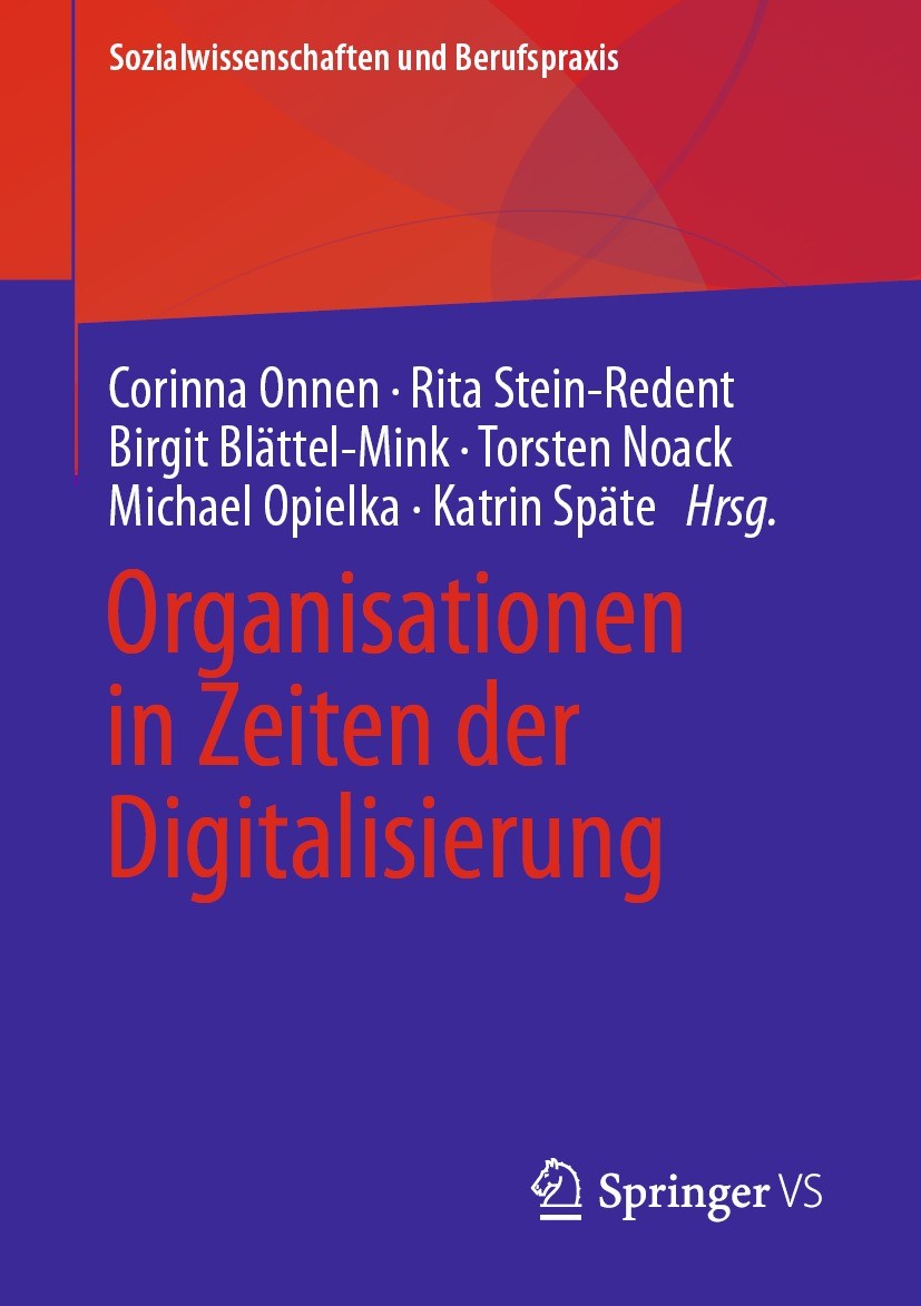 Titlebook: Organisationen in Zeiten der Digitalisierung; Corinna Onnen,Rita Stein-Redent,Katrin Späte Book 2022 Der/die Herausgeber bzw. der/die Auto Titlebook: Organisationen in Zeiten der Digitalisierung; Corinna Onnen,Rita Stein-Redent,Katrin Späte Book 2022 Der/die Herausgeber bzw. der/die Auto