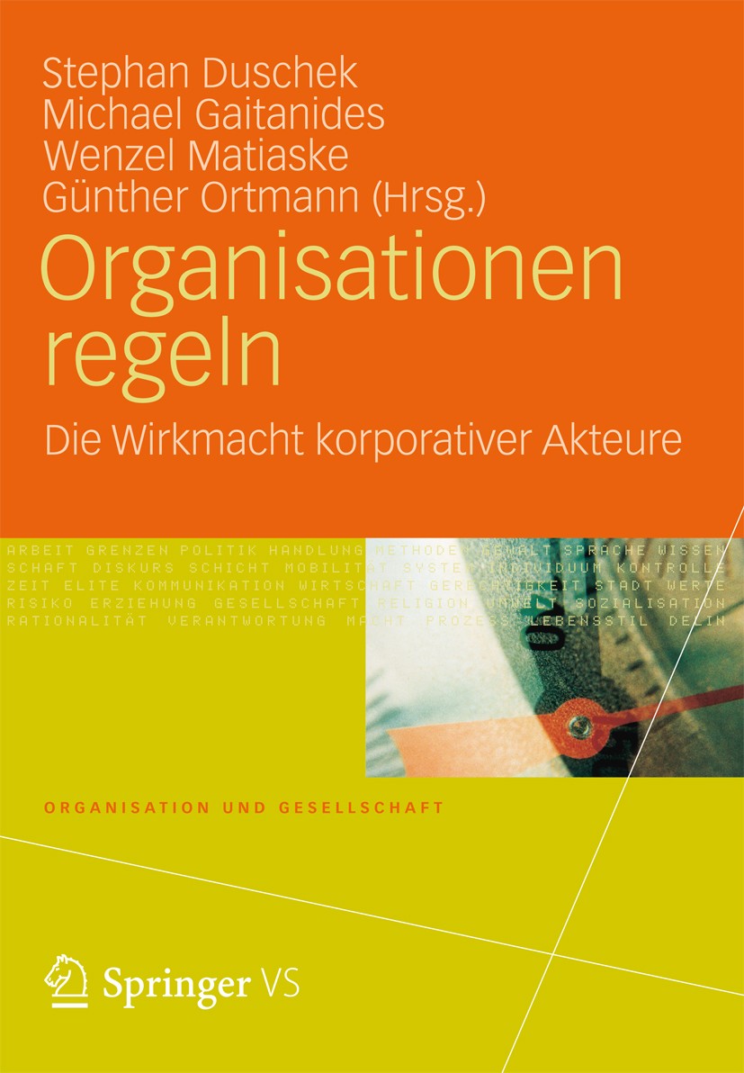 Titlebook: Organisationen regeln; Die Wirkmacht korpor Stephan Duschek,Michael Gaitanides,Günther Ortmann Book 2012 VS Verlag für Sozialwissenschaften Titlebook: Organisationen regeln; Die Wirkmacht korpor Stephan Duschek,Michael Gaitanides,Günther Ortmann Book 2012 VS Verlag für Sozialwissenschaften