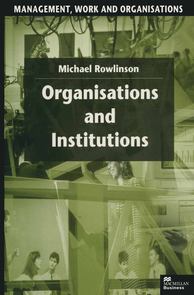 Titlebook: Organisations and Institutions; Perspectives in Econ Michael Rowlinson Textbook 1997Latest edition Michael Rowlinson 1997 development.econo Titlebook: Organisations and Institutions; Perspectives in Econ Michael Rowlinson Textbook 1997Latest edition Michael Rowlinson 1997 development.econo