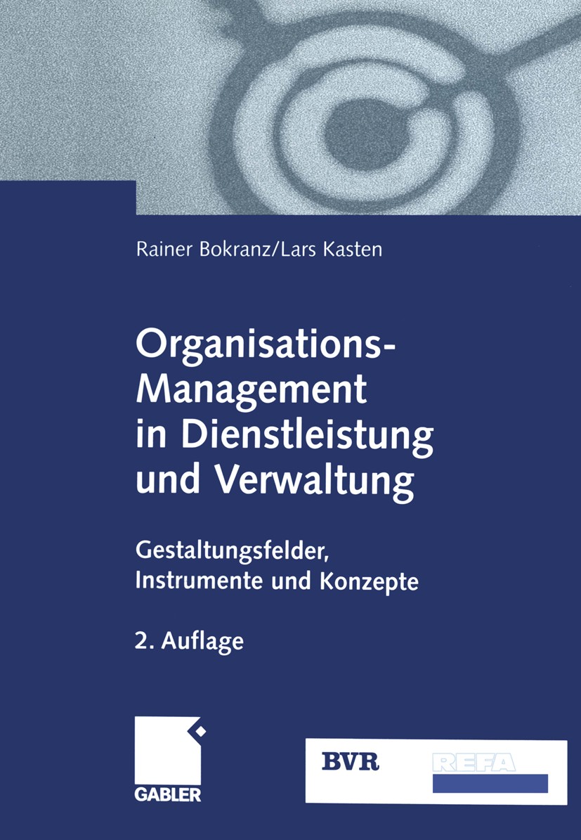 Titlebook: Organisations-Management in Dienstleistung und Verwaltung; Gestaltungsfelder, I Rainer Bokranz,Lars Kasten,Bundesverband der Deuts Book 200 Titlebook: Organisations-Management in Dienstleistung und Verwaltung; Gestaltungsfelder, I Rainer Bokranz,Lars Kasten,Bundesverband der Deuts Book 200