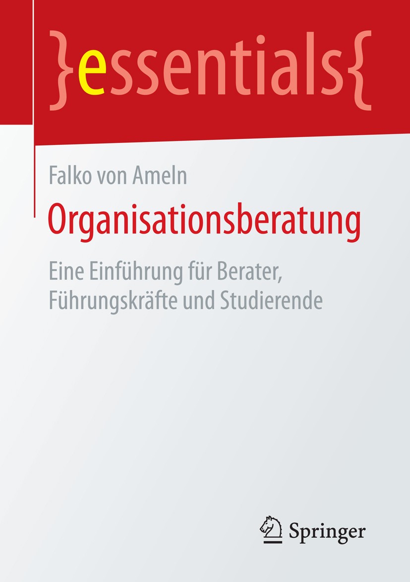 Titlebook: Organisationsberatung; Eine Einführung für Falko von Ameln Book 2015 Springer Fachmedien Wiesbaden GmbH, ein Teil von Springer Nature 2015 Titlebook: Organisationsberatung; Eine Einführung für Falko von Ameln Book 2015 Springer Fachmedien Wiesbaden GmbH, ein Teil von Springer Nature 2015