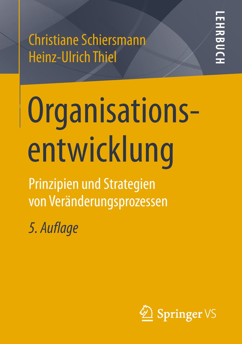 Titlebook: Organisationsentwicklung; Prinzipien und Strat Christiane Schiersmann,Heinz-Ulrich Thiel Textbook 2018Latest edition Springer Fachmedien Wi Titlebook: Organisationsentwicklung; Prinzipien und Strat Christiane Schiersmann,Heinz-Ulrich Thiel Textbook 2018Latest edition Springer Fachmedien Wi