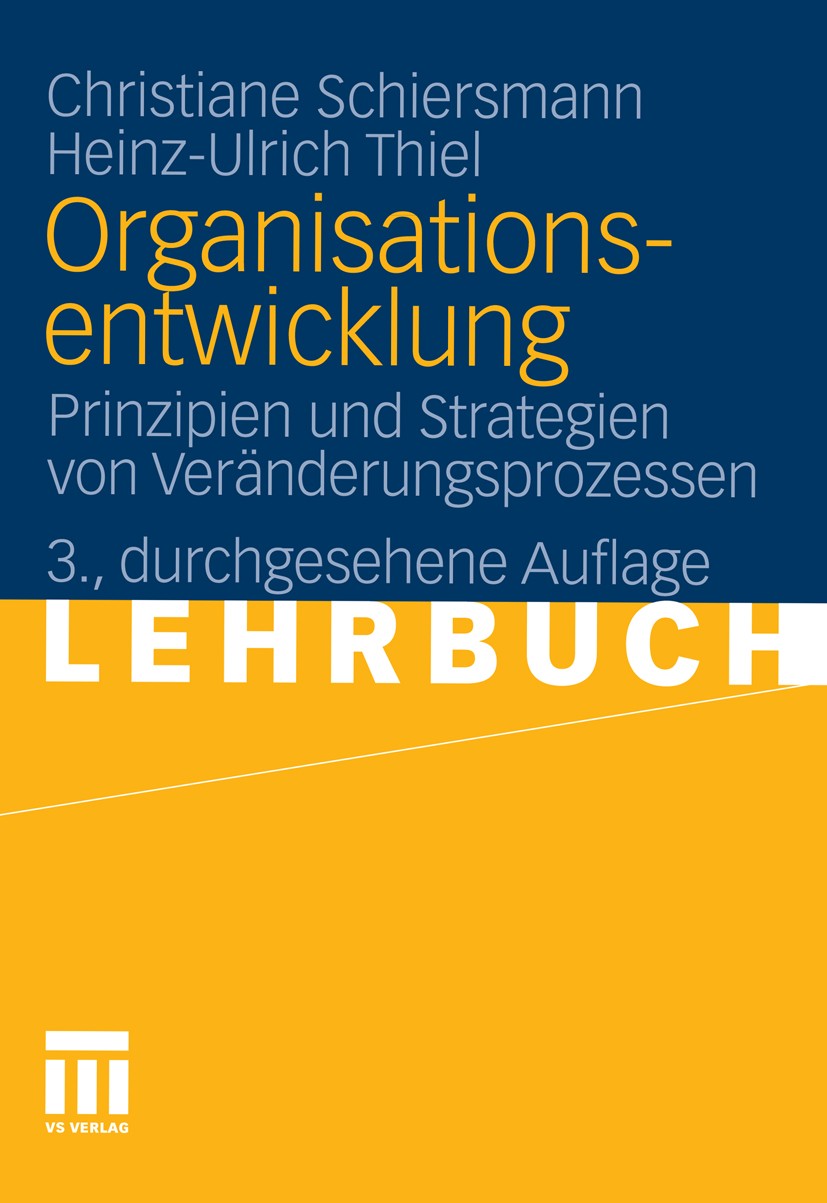 Titlebook: Organisationsentwicklung; Prinzipien und Strat Christiane Schiersmann,Heinz-Ulrich Thiel Textbook 20113rd edition VS Verlag für Sozialwisse Titlebook: Organisationsentwicklung; Prinzipien und Strat Christiane Schiersmann,Heinz-Ulrich Thiel Textbook 20113rd edition VS Verlag für Sozialwisse