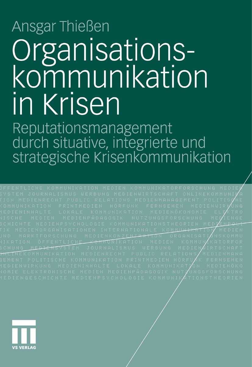 Titlebook: Organisationskommunikation in Krisen; Reputationsmanagemen Ansgar Thießen Book 2011 VS Verlag für Sozialwissenschaften | Springer Fachmedie Titlebook: Organisationskommunikation in Krisen; Reputationsmanagemen Ansgar Thießen Book 2011 VS Verlag für Sozialwissenschaften | Springer Fachmedie