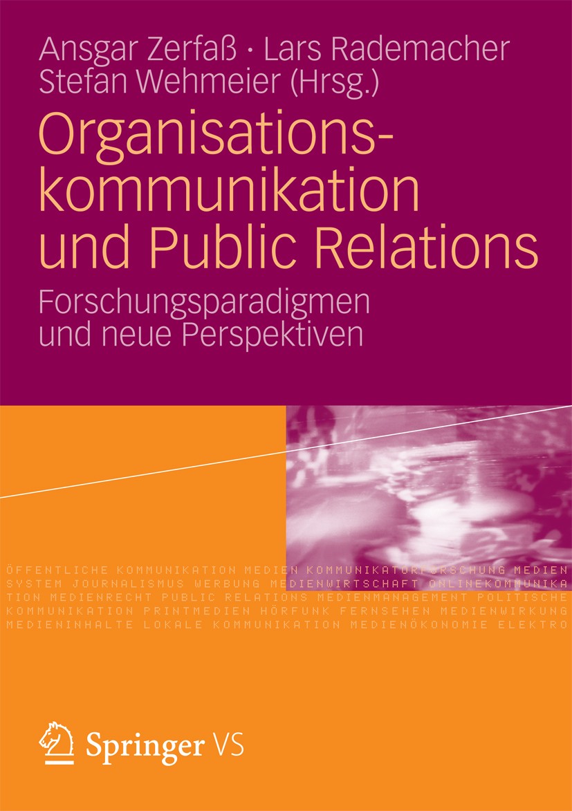 Titlebook: Organisationskommunikation und Public Relations; Forschungsparadigmen Ansgar Zerfaß,Lars Rademacher,Stefan Wehmeier Book 2013 Springer Fach Titlebook: Organisationskommunikation und Public Relations; Forschungsparadigmen Ansgar Zerfaß,Lars Rademacher,Stefan Wehmeier Book 2013 Springer Fach