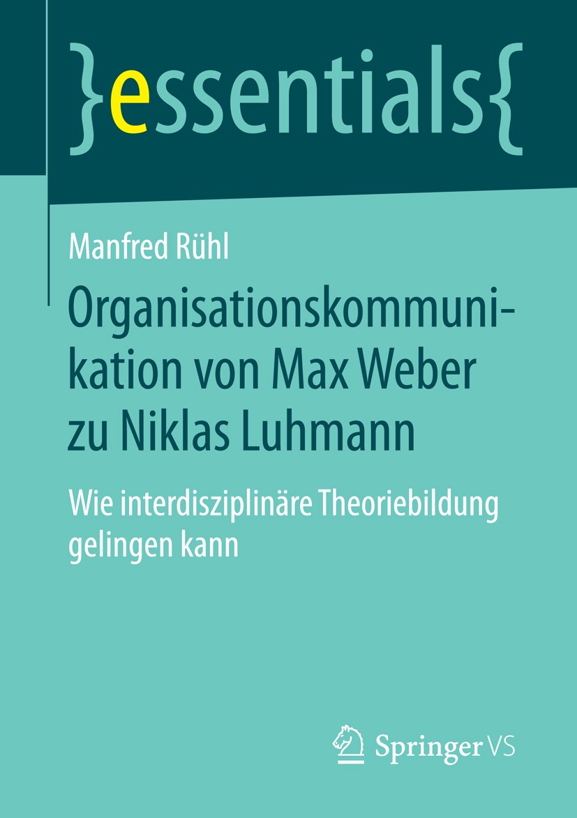Titlebook: Organisationskommunikation von Max Weber zu Niklas Luhmann; Wie interdisziplinär Manfred Rühl Book 2015 Springer Fachmedien Wiesbaden GmbH, Titlebook: Organisationskommunikation von Max Weber zu Niklas Luhmann; Wie interdisziplinär Manfred Rühl Book 2015 Springer Fachmedien Wiesbaden GmbH,
