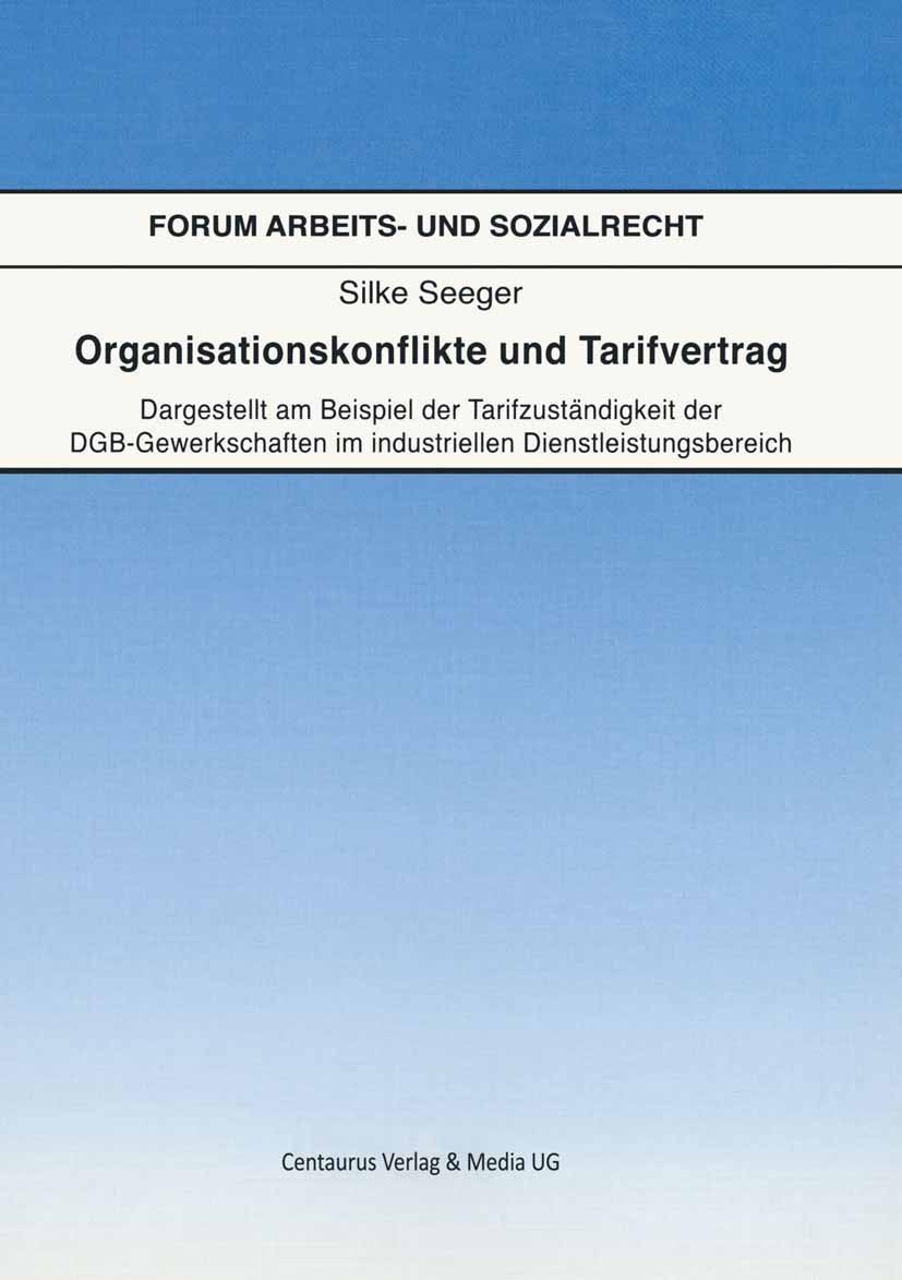Titlebook: Organisationskonflikte und Tarifvertrag; Dargestellt am Beisp Silke Seeger Book 20051st edition Centaurus Verlag & Media UG 2005 DGB-Gewerk Titlebook: Organisationskonflikte und Tarifvertrag; Dargestellt am Beisp Silke Seeger Book 20051st edition Centaurus Verlag & Media UG 2005 DGB-Gewerk