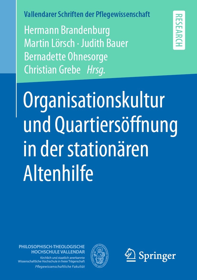 Titlebook: Organisationskultur und Quartiersöffnung in der stationären Altenhilfe; Hermann Brandenburg,Martin Lörsch,Christian Grebe Book 2021 Der/di Titlebook: Organisationskultur und Quartiersöffnung in der stationären Altenhilfe; Hermann Brandenburg,Martin Lörsch,Christian Grebe Book 2021 Der/di