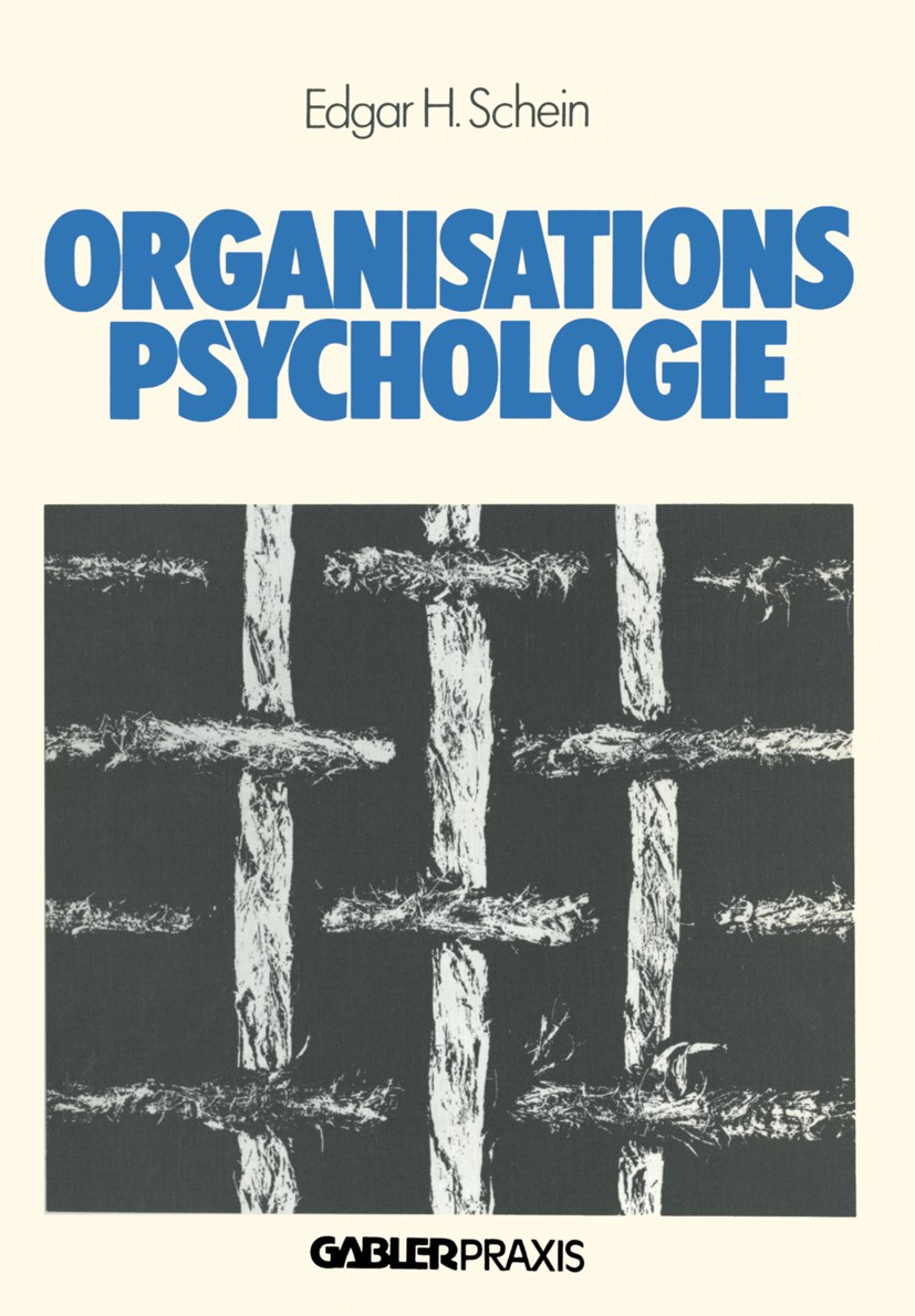 Titlebook: Organisationspsychologie; Edgar H. Schein Book 1980 Betriebswirtschaftlicher Verlag Dr. Th. Gabler GmbH, Wiesbaden 1980 Dynamik.Organisati Titlebook: Organisationspsychologie; Edgar H. Schein Book 1980 Betriebswirtschaftlicher Verlag Dr. Th. Gabler GmbH, Wiesbaden 1980 Dynamik.Organisati