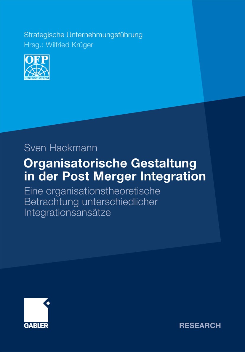 Titlebook: Organisatorische Gestaltung in der Post Merger Integration; Eine organisationsth Sven Hackmann Book 2011 Gabler Verlag | Springer Fachmedie Titlebook: Organisatorische Gestaltung in der Post Merger Integration; Eine organisationsth Sven Hackmann Book 2011 Gabler Verlag | Springer Fachmedie
