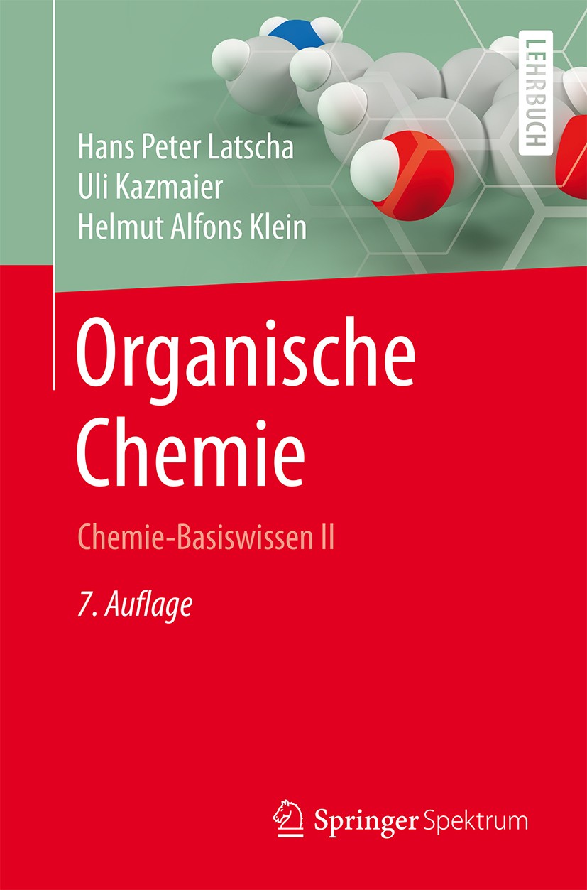 Titlebook: Organische Chemie; Chemie-Basiswissen I Hans Peter Latscha,Uli Kazmaier,Helmut Klein Textbook 20167th edition Springer-Verlag Berlin Heidel Titlebook: Organische Chemie; Chemie-Basiswissen I Hans Peter Latscha,Uli Kazmaier,Helmut Klein Textbook 20167th edition Springer-Verlag Berlin Heidel