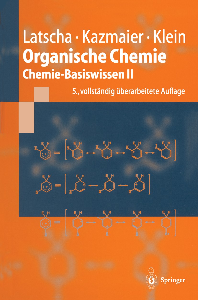 Titlebook: Organische Chemie; Chemie - Basiswissen Hans Peter Latscha,Uli Kazmaier,Helmut Alfons Klei Textbook 20025th edition Springer-Verlag Berlin Titlebook: Organische Chemie; Chemie - Basiswissen Hans Peter Latscha,Uli Kazmaier,Helmut Alfons Klei Textbook 20025th edition Springer-Verlag Berlin