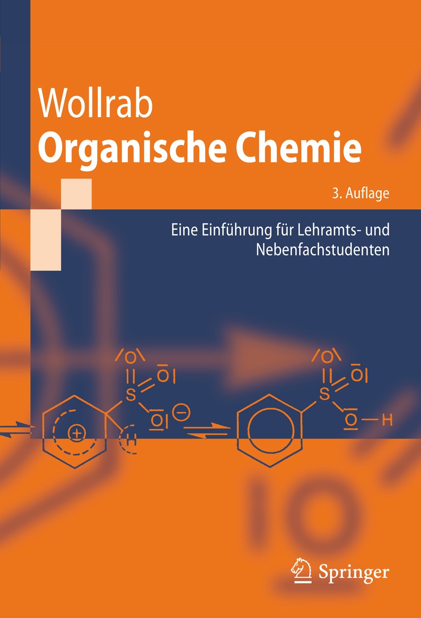 Titlebook: Organische Chemie; Eine Einführung für Adalbert Wollrab Textbook 20093rd edition Springer-Verlag Berlin Heidelberg 2009 Agrarwissenschafte Titlebook: Organische Chemie; Eine Einführung für Adalbert Wollrab Textbook 20093rd edition Springer-Verlag Berlin Heidelberg 2009 Agrarwissenschafte