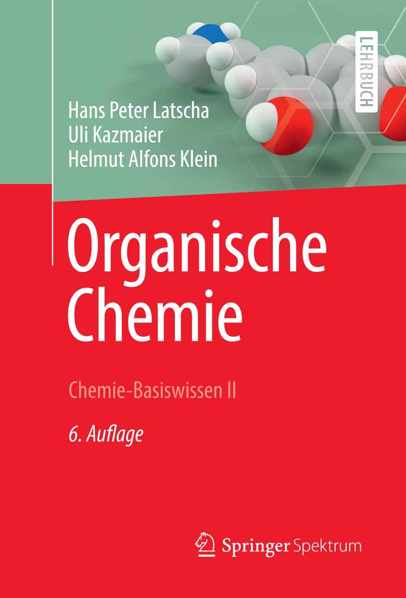 Titlebook: Organische Chemie; Chemie-Basiswissen I Hans Peter Latscha,Uli Kazmaier,Helmut Alfons Klei Textbook 20086th edition Springer-Verlag Berlin Titlebook: Organische Chemie; Chemie-Basiswissen I Hans Peter Latscha,Uli Kazmaier,Helmut Alfons Klei Textbook 20086th edition Springer-Verlag Berlin