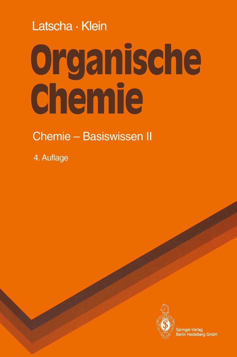 Titlebook: Organische Chemie; Chemie-Basiswissen I Hans Peter Latscha,Helmut Alfons Klein Textbook 19974th edition Springer-Verlag Berlin Heidelberg 1 Titlebook: Organische Chemie; Chemie-Basiswissen I Hans Peter Latscha,Helmut Alfons Klein Textbook 19974th edition Springer-Verlag Berlin Heidelberg 1