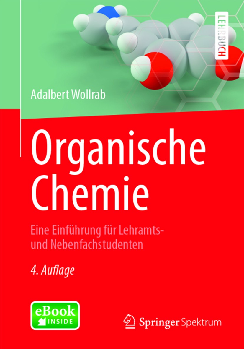 Titlebook: Organische Chemie; Eine Einführung für Adalbert Wollrab Textbook 2014Latest edition Springer-Verlag Berlin Heidelberg 2014 Funktionelle Gr Titlebook: Organische Chemie; Eine Einführung für Adalbert Wollrab Textbook 2014Latest edition Springer-Verlag Berlin Heidelberg 2014 Funktionelle Gr