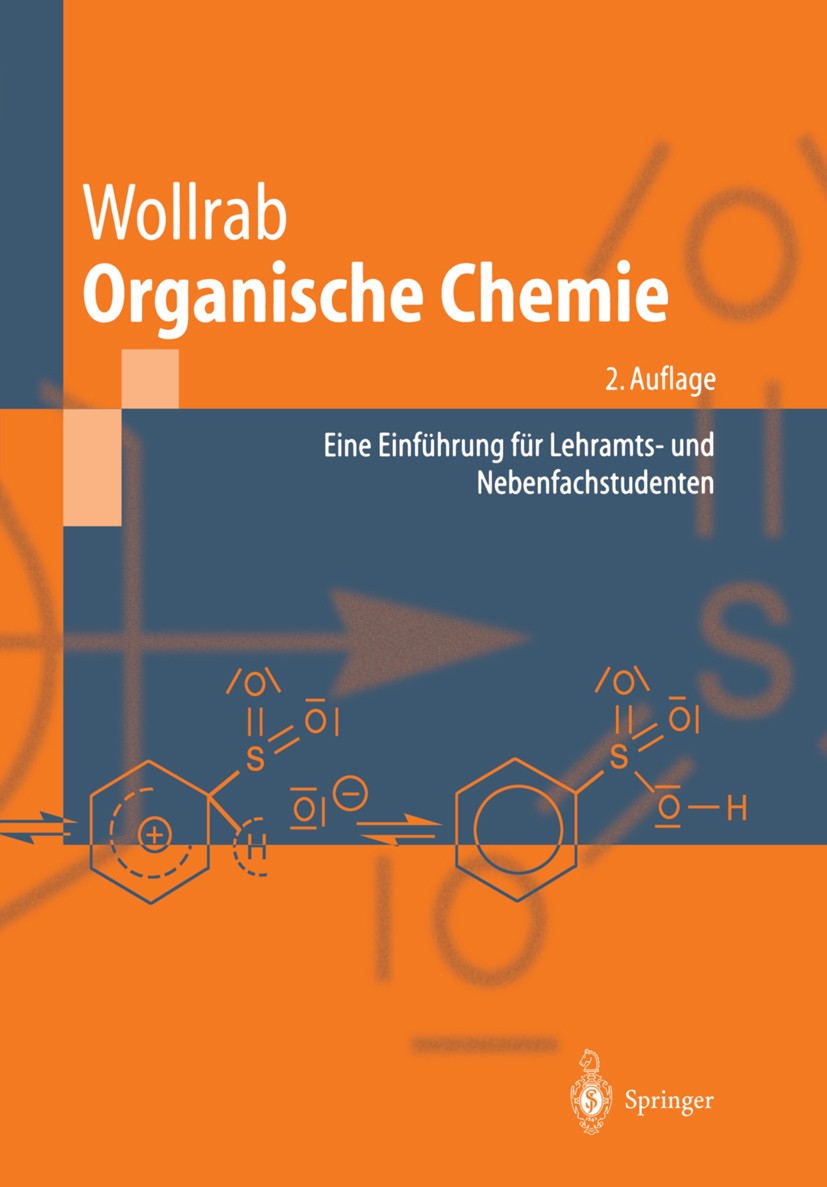 Titlebook: Organische Chemie; Eine Einführung für Adalbert Wollrab Textbook 20022nd edition Springer-Verlag Berlin Heidelberg 2002 Agrarwissenschafte Titlebook: Organische Chemie; Eine Einführung für Adalbert Wollrab Textbook 20022nd edition Springer-Verlag Berlin Heidelberg 2002 Agrarwissenschafte