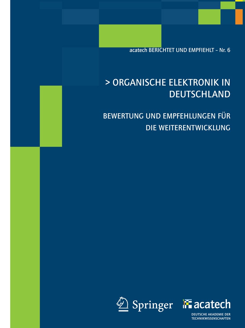 Titlebook: Organische Elektronik in Deutschland; Bewertung und Empfeh acatech - Deutsche Akademie der Technikwissenschaf Book 2011 Springer Berlin Hei Titlebook: Organische Elektronik in Deutschland; Bewertung und Empfeh acatech - Deutsche Akademie der Technikwissenschaf Book 2011 Springer Berlin Hei