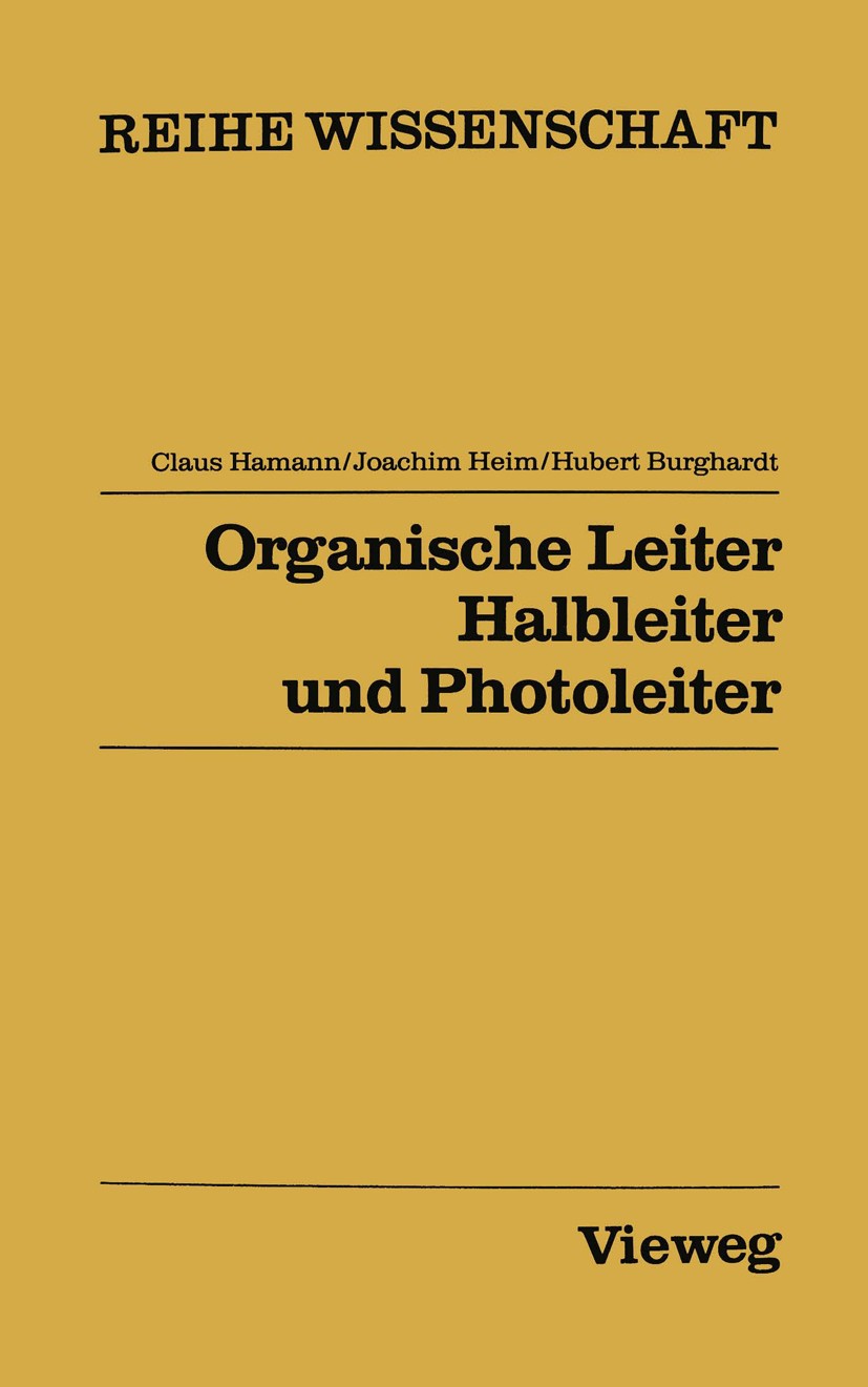 Titlebook: Organische Leiter, Halbleiter und Photoleiter; Claus Hamann,Joachim Heim,Hubert Burghardt Book 1981 Springer Fachmedien Wiesbaden 1981 Dot Titlebook: Organische Leiter, Halbleiter und Photoleiter; Claus Hamann,Joachim Heim,Hubert Burghardt Book 1981 Springer Fachmedien Wiesbaden 1981 Dot