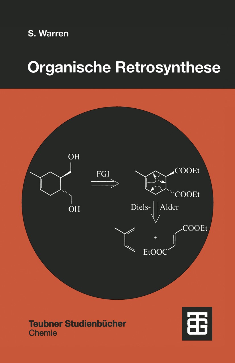 Titlebook: Organische Retrosynthese; Ein Lernprogramm zur Stuart Warren Book 1997 Springer Fachmedien Wiesbaden 1997 Heterocyclen.Pericyclische Reakti Titlebook: Organische Retrosynthese; Ein Lernprogramm zur Stuart Warren Book 1997 Springer Fachmedien Wiesbaden 1997 Heterocyclen.Pericyclische Reakti