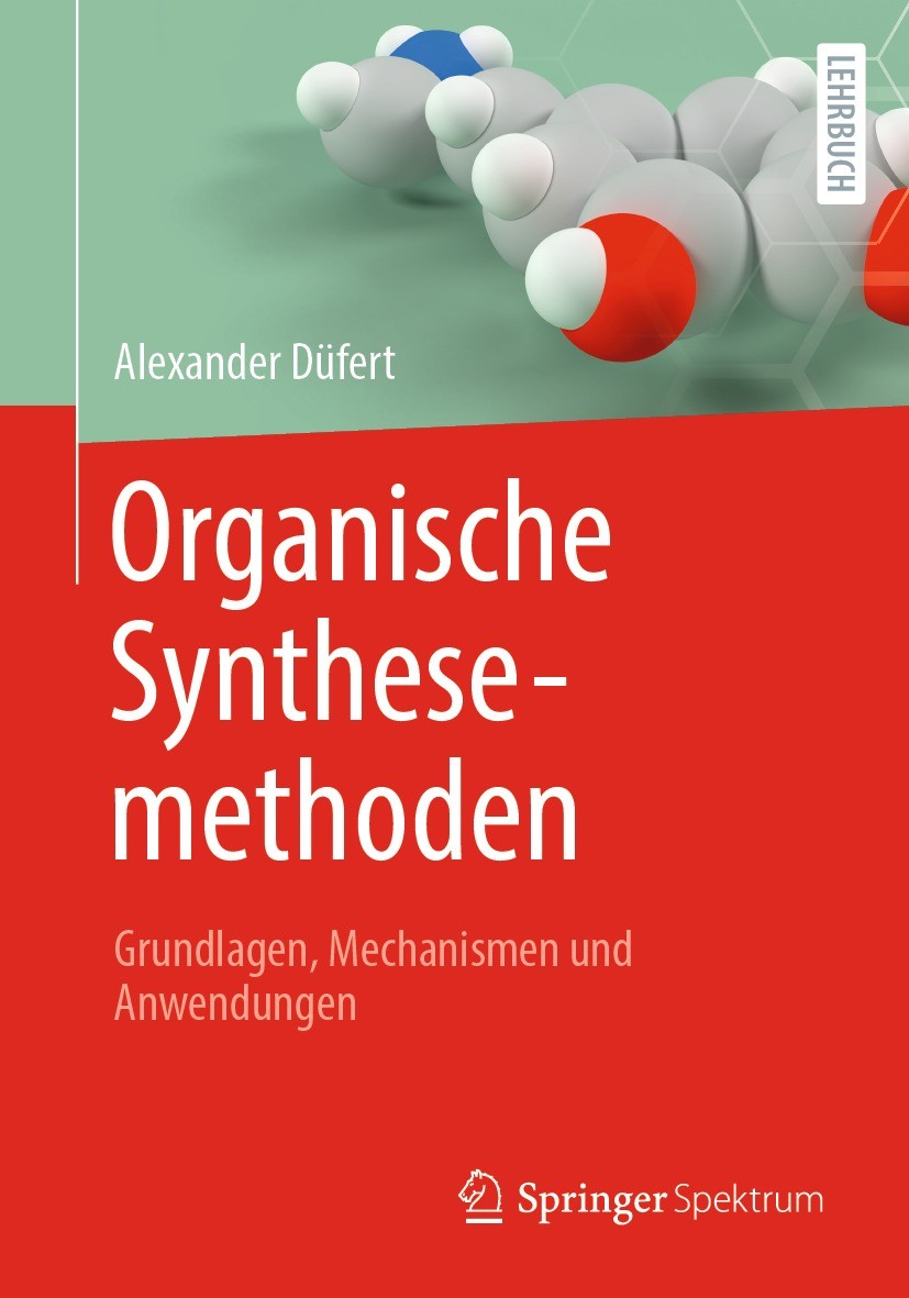 Titlebook: Organische Synthesemethoden; Grundlagen, Mechanis Alexander Düfert Textbook 2023 Der/die Herausgeber bzw. der/die Autor(en), exklusiv lizen Titlebook: Organische Synthesemethoden; Grundlagen, Mechanis Alexander Düfert Textbook 2023 Der/die Herausgeber bzw. der/die Autor(en), exklusiv lizen