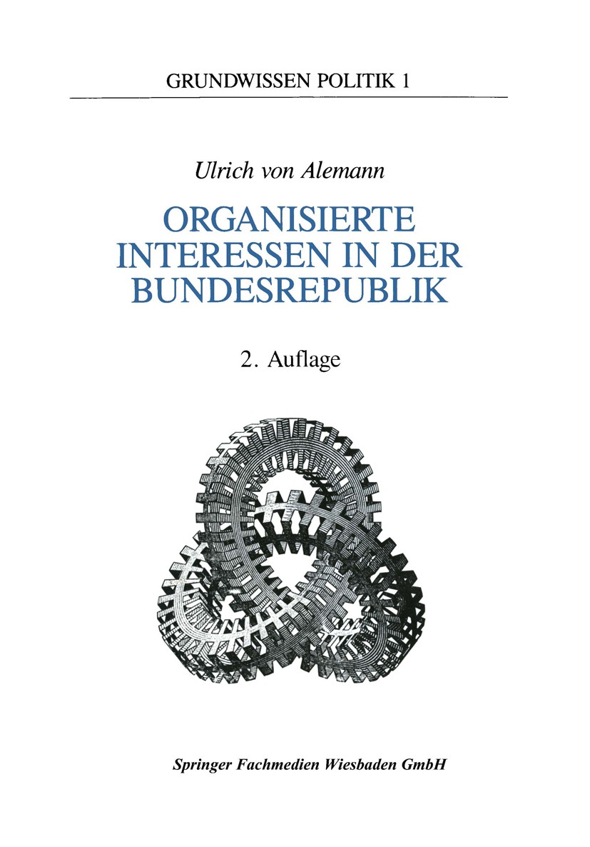 Titlebook: Organisierte Interessen in der Bundesrepublik Deutschland; Ulrich Alemann Textbook 1989Latest edition Springer Fachmedien Wiesbaden 1989 B Titlebook: Organisierte Interessen in der Bundesrepublik Deutschland; Ulrich Alemann Textbook 1989Latest edition Springer Fachmedien Wiesbaden 1989 B