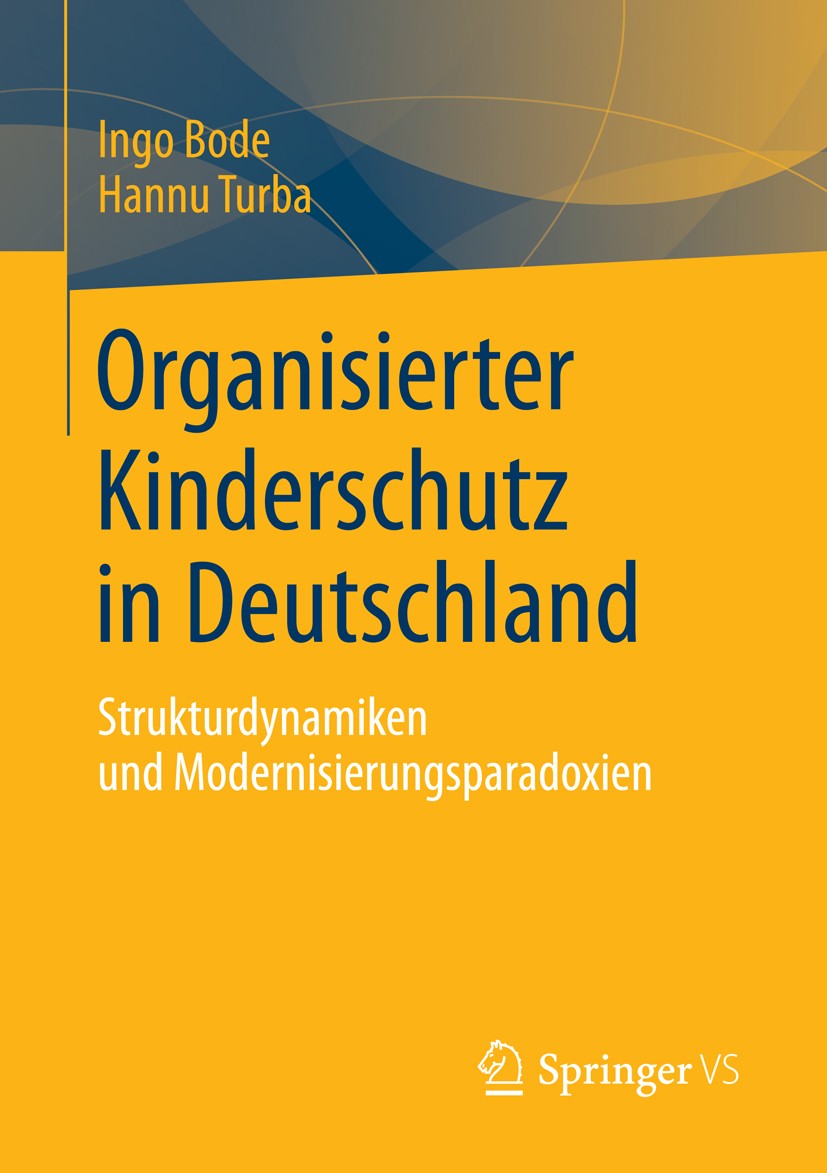 Titlebook: Organisierter Kinderschutz in Deutschland; Strukturdynamiken un Ingo Bode,Hannu Turba Book 2014 Springer Fachmedien Wiesbaden 2014 Jugendhi Titlebook: Organisierter Kinderschutz in Deutschland; Strukturdynamiken un Ingo Bode,Hannu Turba Book 2014 Springer Fachmedien Wiesbaden 2014 Jugendhi