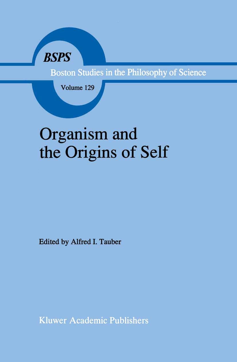 Titlebook: Organism and the Origins of Self; Alfred I. Tauber Book 1991 Springer Science+Business Media Dordrecht 1991 Charles Darwin.Darwin.Lamarck. Titlebook: Organism and the Origins of Self; Alfred I. Tauber Book 1991 Springer Science+Business Media Dordrecht 1991 Charles Darwin.Darwin.Lamarck.