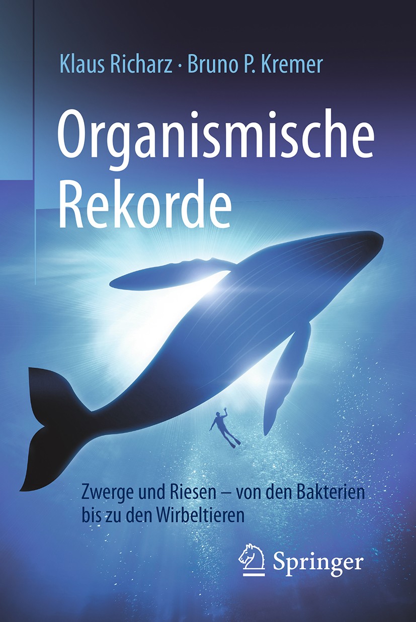 Titlebook: Organismische Rekorde; Zwerge und Riesen vo Klaus Richarz,Bruno P. Kremer Book 2017 Springer-Verlag GmbH Deutschland 2017 Rekorde im Organi Titlebook: Organismische Rekorde; Zwerge und Riesen vo Klaus Richarz,Bruno P. Kremer Book 2017 Springer-Verlag GmbH Deutschland 2017 Rekorde im Organi