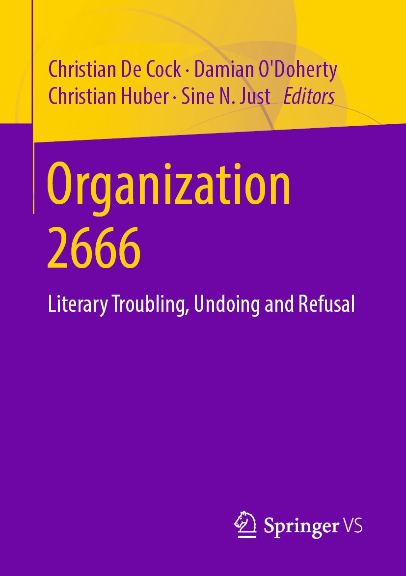 Titlebook: Organization 2666; Literary Troubling, Christian De Cock,Damian O’Doherty,Sine N. Just Book 2020 Springer Fachmedien Wiesbaden GmbH, part Titlebook: Organization 2666; Literary Troubling, Christian De Cock,Damian O’Doherty,Sine N. Just Book 2020 Springer Fachmedien Wiesbaden GmbH, part
