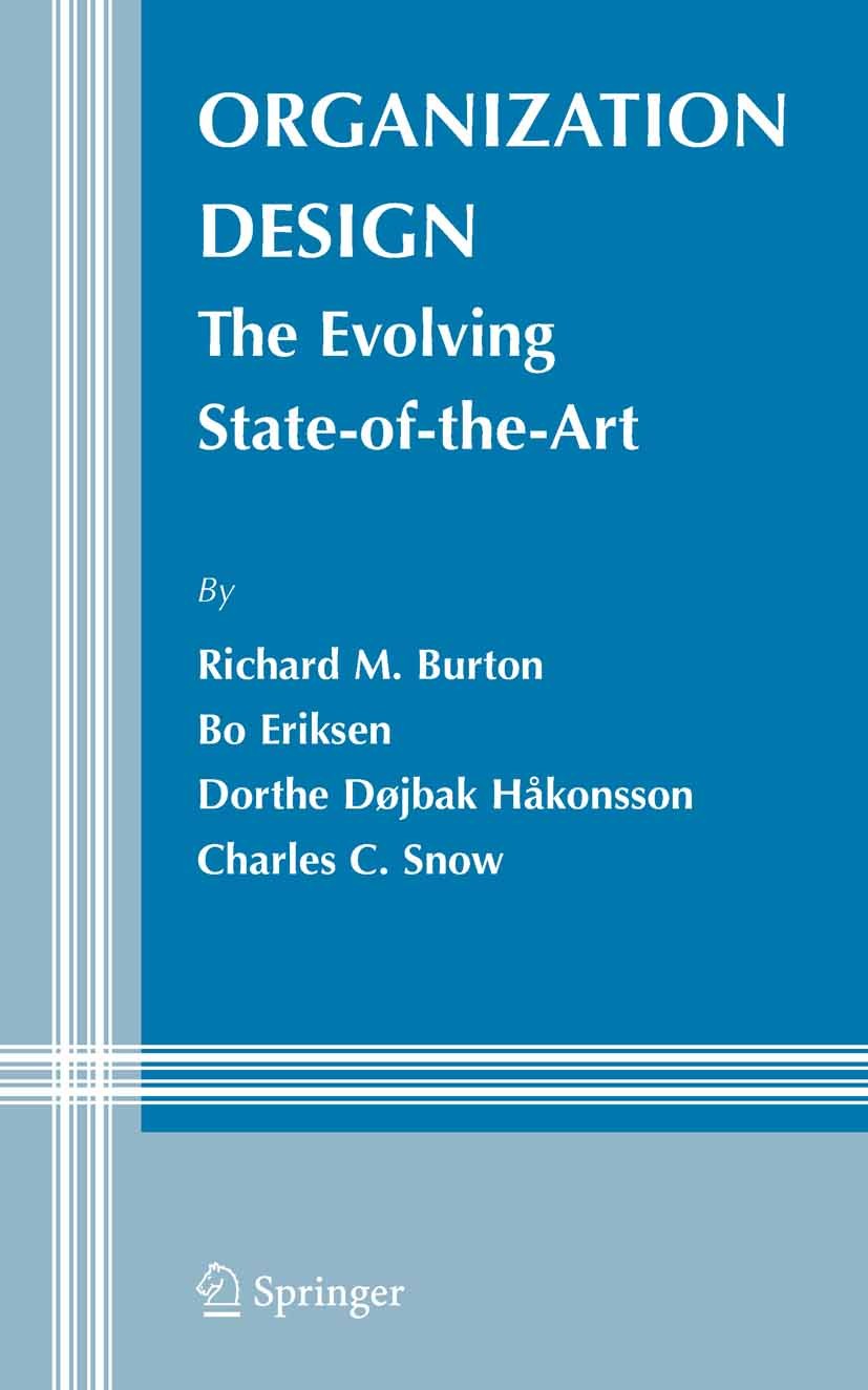Titlebook: Organization Design; The Evolving State-o Richard M. Burton,Dorthe Døjbak Håkonsson,Charles Book 2006 Springer-Verlag US 2006 Change.Imita Titlebook: Organization Design; The Evolving State-o Richard M. Burton,Dorthe Døjbak Håkonsson,Charles Book 2006 Springer-Verlag US 2006 Change.Imita
