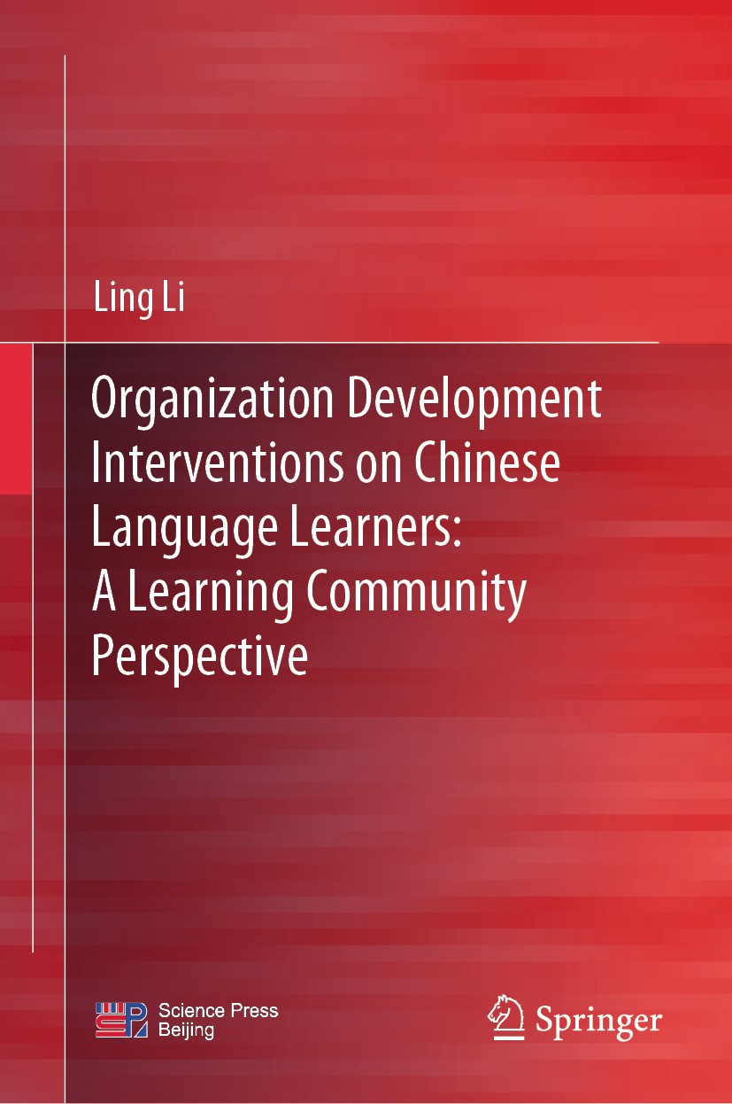 Titlebook: Organization Development Interventions on Chinese Language Learners: A Learning Community Perspectiv; Ling Li Book 2024 Science Press 2024 Titlebook: Organization Development Interventions on Chinese Language Learners: A Learning Community Perspectiv; Ling Li Book 2024 Science Press 2024