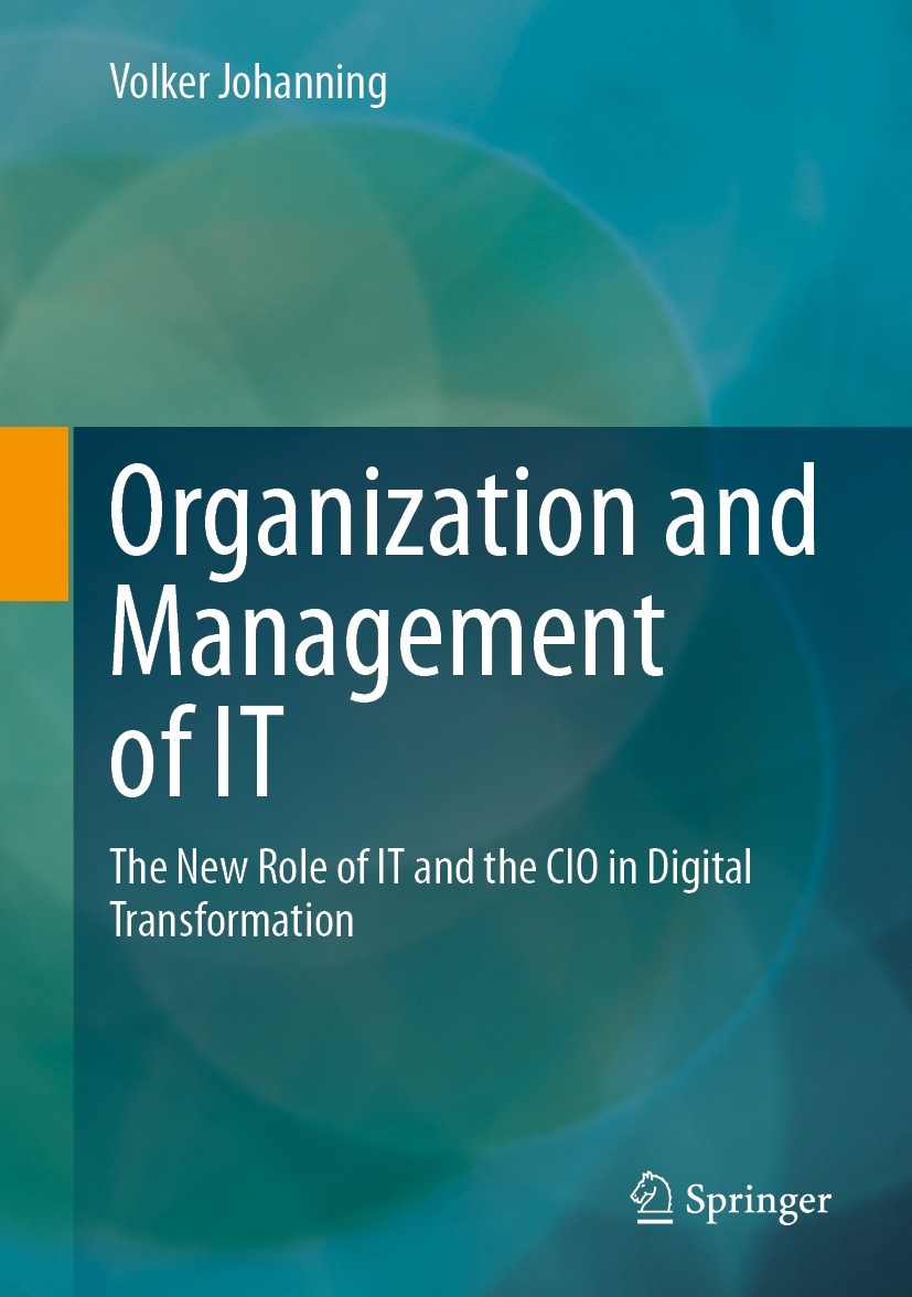 Titlebook: Organization and Management of IT; The New Role of IT a Volker Johanning Book 2024 The Editor(s) (if applicable) and The Author(s), under e Titlebook: Organization and Management of IT; The New Role of IT a Volker Johanning Book 2024 The Editor(s) (if applicable) and The Author(s), under e