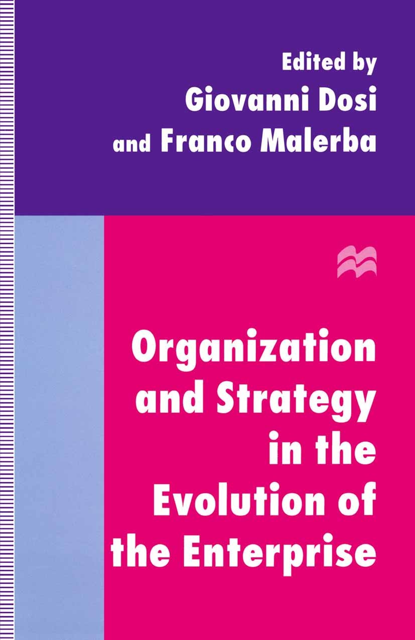 Titlebook: Organization and Strategy in the Evolution of the Enterprise; Giovanni Dosi (Professor of Applied Economics),Fra Book 1996 Associazione di Titlebook: Organization and Strategy in the Evolution of the Enterprise; Giovanni Dosi (Professor of Applied Economics),Fra Book 1996 Associazione di