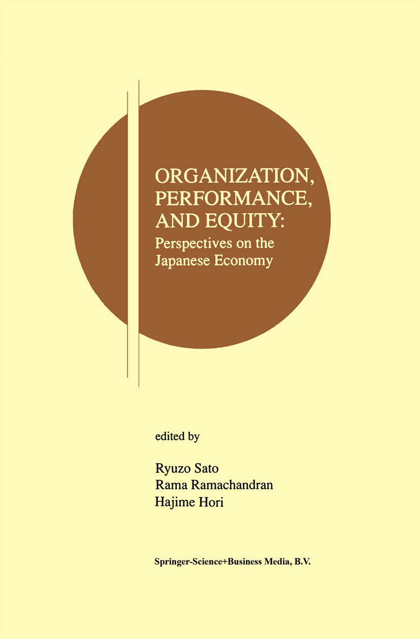 Titlebook: Organization, Performance and Equity; Perspectives on the Ryuzo Sato,Rama Ramachandran,Hajime Hori Book 1996 Springer Science+Business Med Titlebook: Organization, Performance and Equity; Perspectives on the Ryuzo Sato,Rama Ramachandran,Hajime Hori Book 1996 Springer Science+Business Med