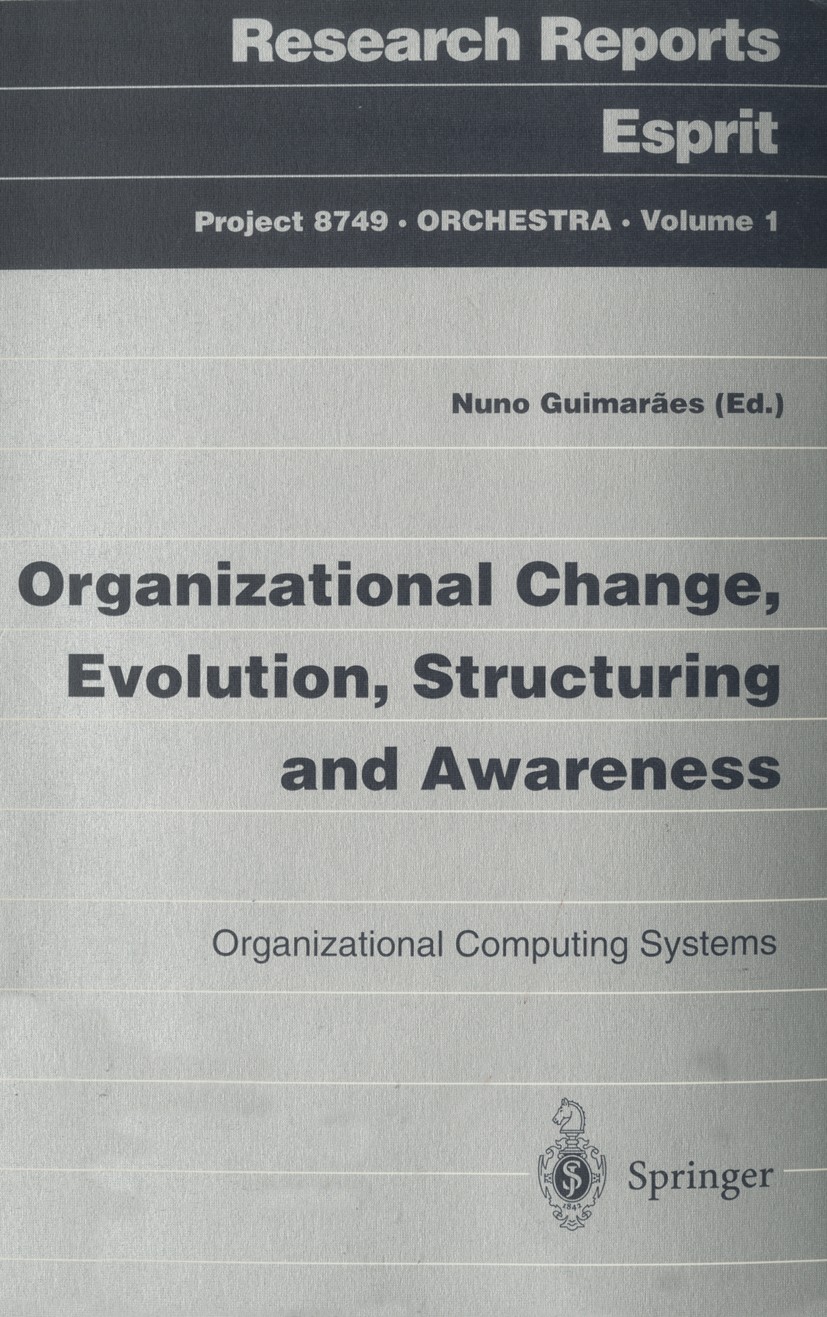 Titlebook: Organizational Change, Evolution, Structuring and Awareness; Organizational Compu Nuno Guimarāes Book 1998 ECSC-EC-EAEC, Brussels-Luxembour Titlebook: Organizational Change, Evolution, Structuring and Awareness; Organizational Compu Nuno Guimarāes Book 1998 ECSC-EC-EAEC, Brussels-Luxembour
