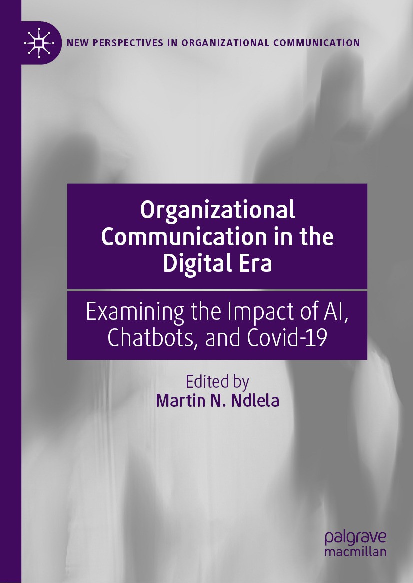 Titlebook: Organizational Communication in the Digital Era; Examining the Impact Martin N. Ndlela Book 2024 The Editor(s) (if applicable) and The Auth Titlebook: Organizational Communication in the Digital Era; Examining the Impact Martin N. Ndlela Book 2024 The Editor(s) (if applicable) and The Auth