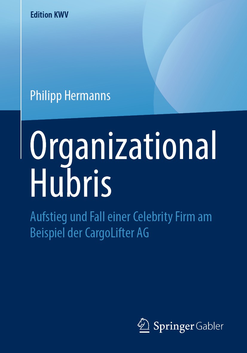 Titlebook: Organizational Hubris; Aufstieg und Fall ei Philipp Hermanns Book 2012 Der/die Herausgeber bzw. der/die Autor(en), exklusiv lizenziert an S Titlebook: Organizational Hubris; Aufstieg und Fall ei Philipp Hermanns Book 2012 Der/die Herausgeber bzw. der/die Autor(en), exklusiv lizenziert an S