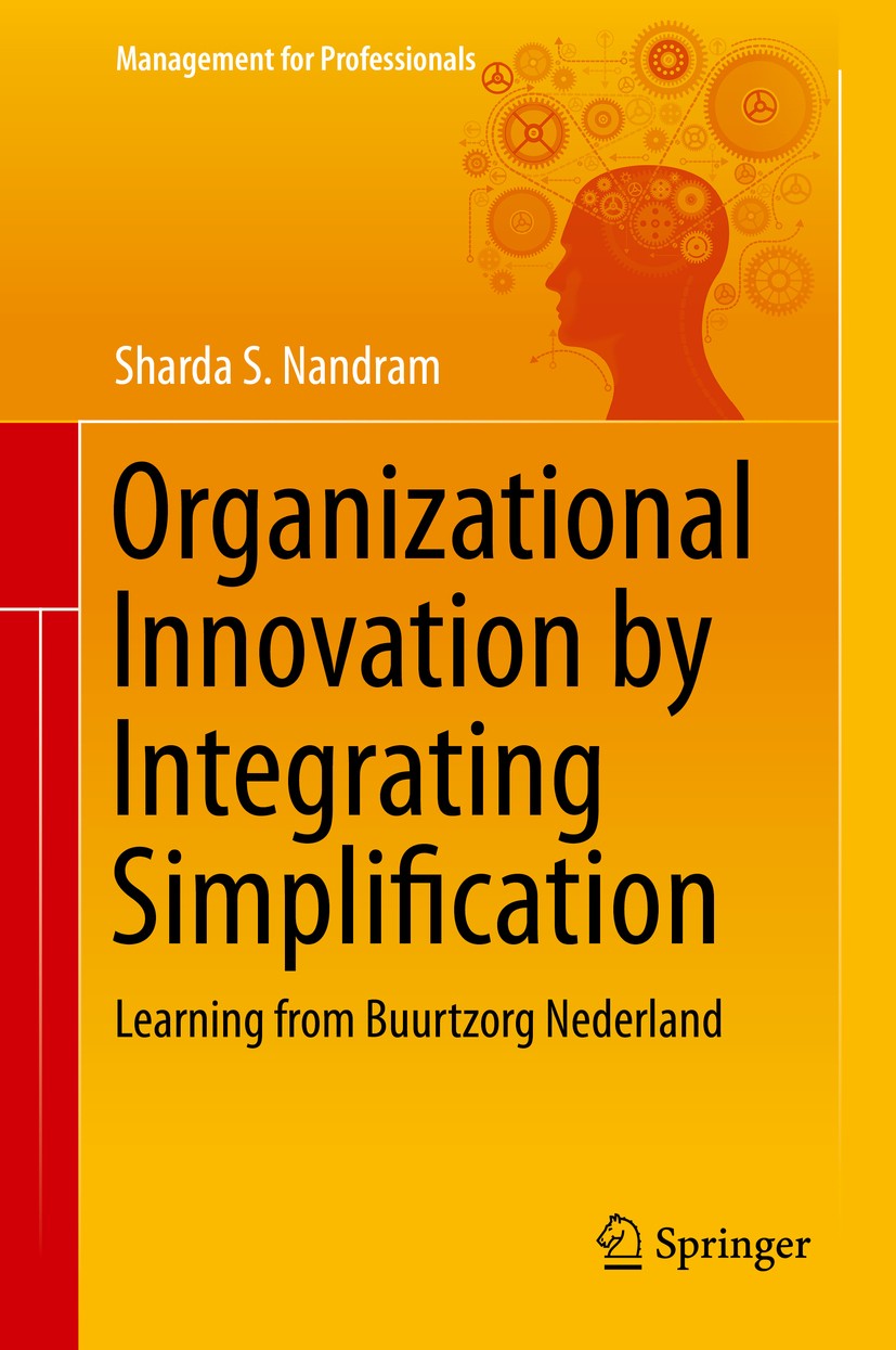 Titlebook: Organizational Innovation by Integrating Simplification; Learning from Buurtz Sharda S. Nandram Book 2015 Springer International Publishing Titlebook: Organizational Innovation by Integrating Simplification; Learning from Buurtz Sharda S. Nandram Book 2015 Springer International Publishing