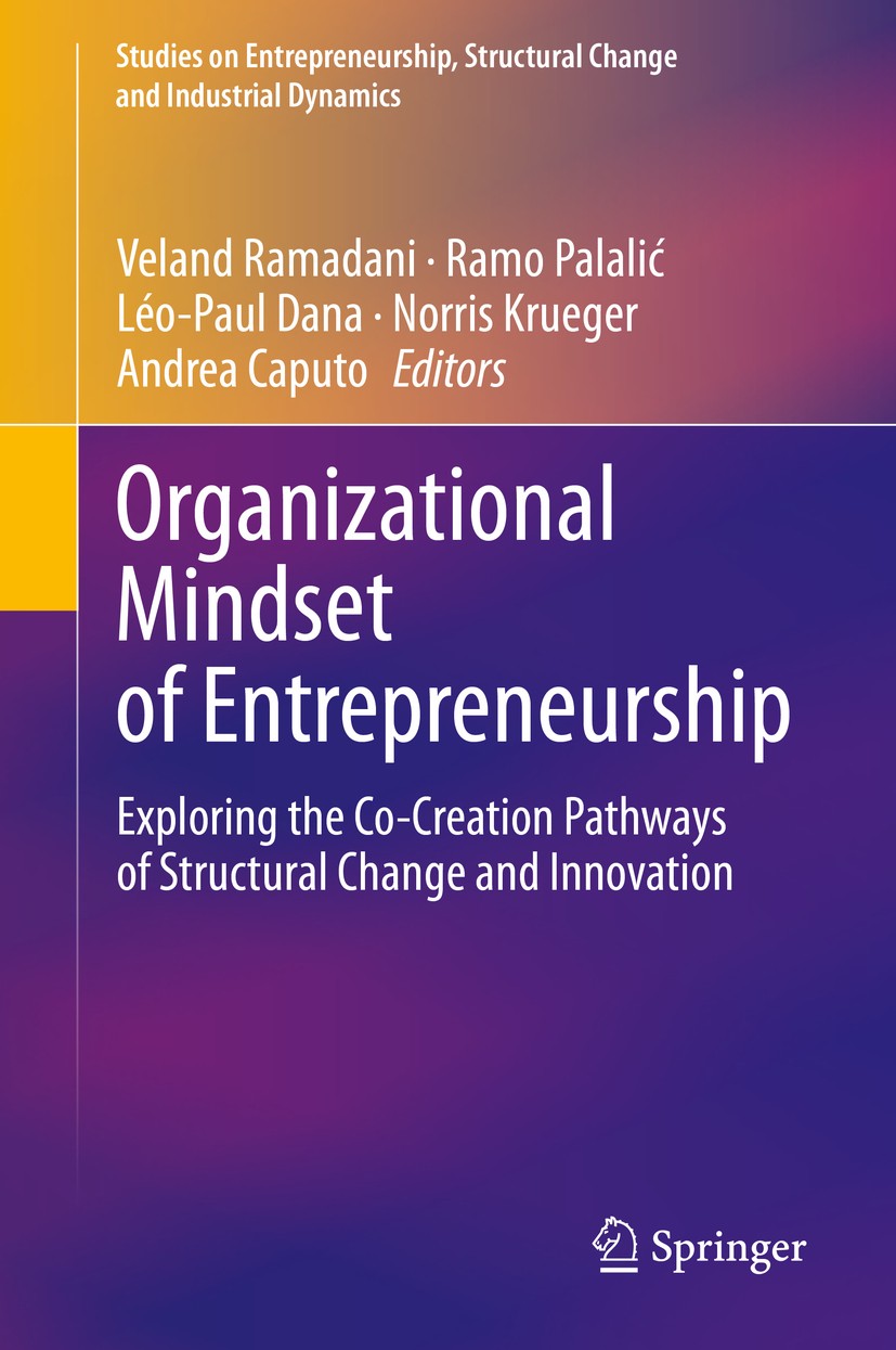 Titlebook: Organizational Mindset of Entrepreneurship; Exploring the Co-Cre Veland Ramadani,Ramo Palalić,Andrea Caputo Book 2020 Springer Nature Switz Titlebook: Organizational Mindset of Entrepreneurship; Exploring the Co-Cre Veland Ramadani,Ramo Palalić,Andrea Caputo Book 2020 Springer Nature Switz