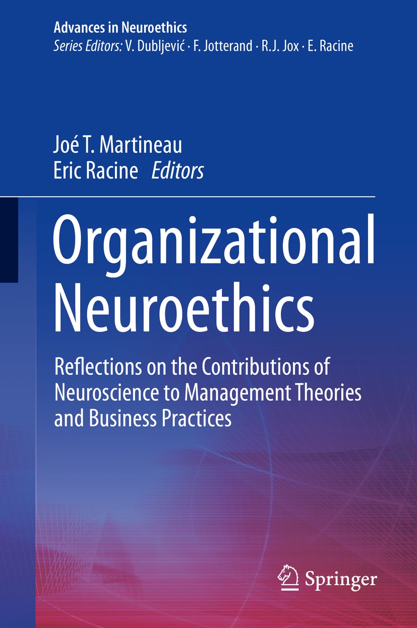 Titlebook: Organizational Neuroethics; Reflections on the C Joé T. Martineau,Eric Racine Book 2020 Springer Nature Switzerland AG 2020 Business ethics Titlebook: Organizational Neuroethics; Reflections on the C Joé T. Martineau,Eric Racine Book 2020 Springer Nature Switzerland AG 2020 Business ethics