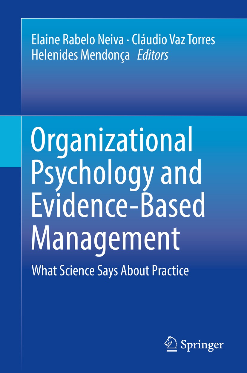 Titlebook: Organizational Psychology and Evidence-Based Management; What Science Says Ab Elaine Rabelo Neiva,Cláudio Vaz Torres,Helenides M Book 2017 Titlebook: Organizational Psychology and Evidence-Based Management; What Science Says Ab Elaine Rabelo Neiva,Cláudio Vaz Torres,Helenides M Book 2017